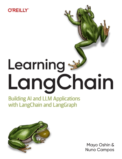 Learning LangChain: Building AI and LLM Applications with LangChain and LangGraph